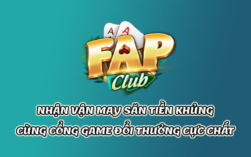 Fap club là địa chỉ chơi game chuyên nghiệp